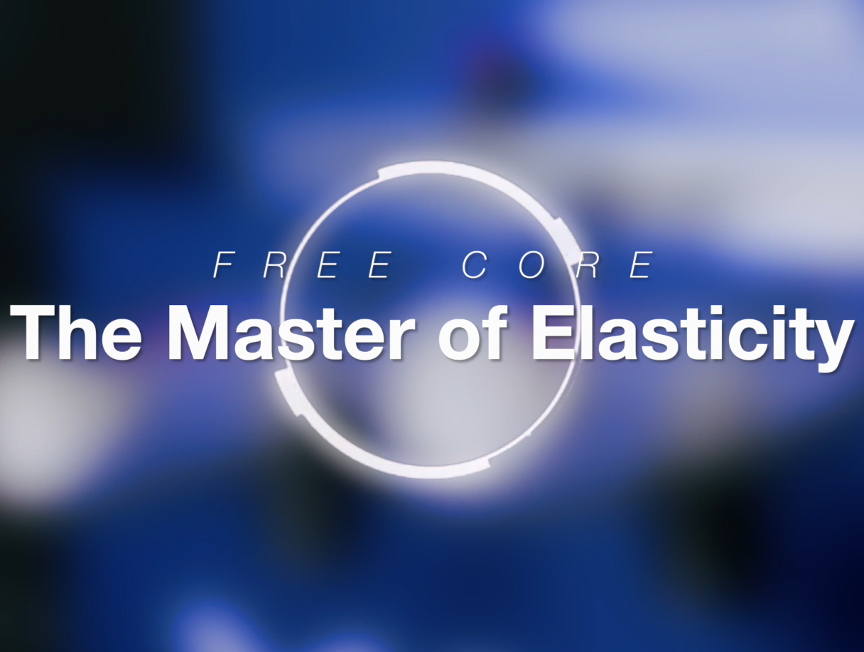 FREE CORE - The Master of Elasticity